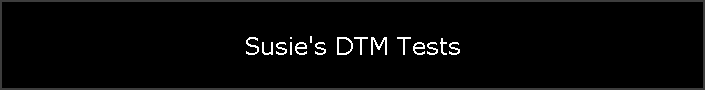 Susie's DTM Tests